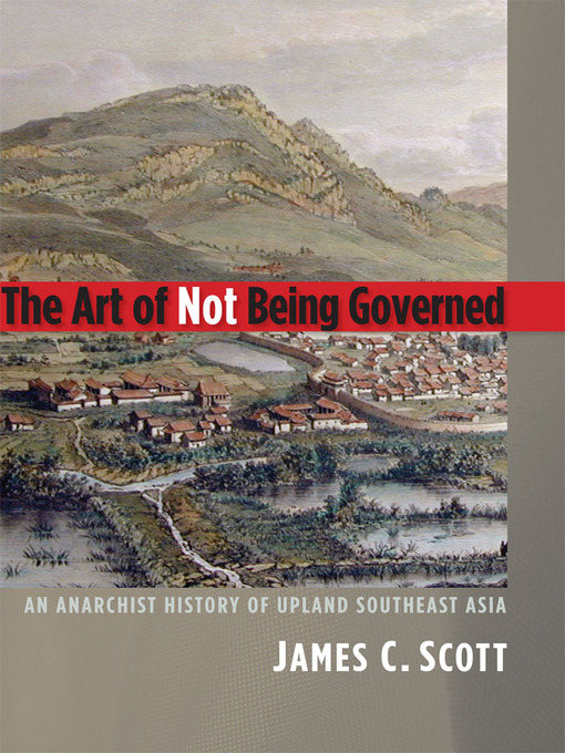 Title details for Art of Not Being Governed by James C. Scott - Available
